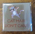 Cat Hair Don't Care
