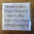 Before Coffee, I Hate Everyone