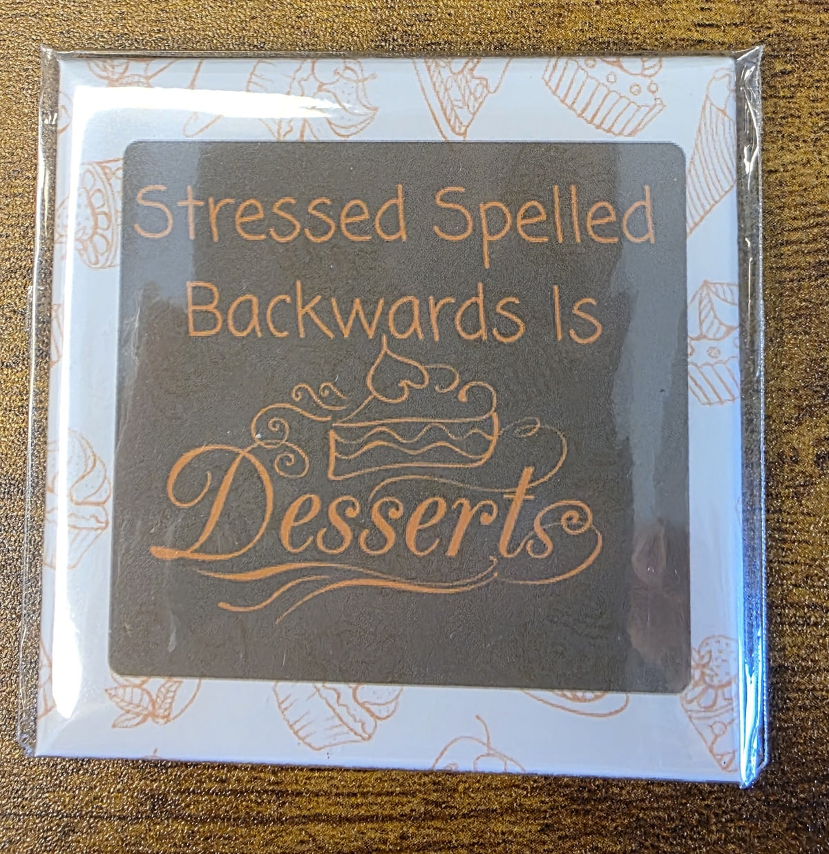 Stressed spelled backwards is Desserts
