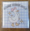 Goose Vibes Only