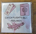 Catch Flights Not Feelings